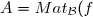 A=Mat_{\mathcal{B}}(f)